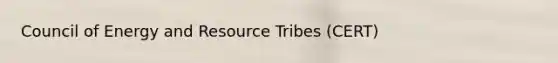 Council of Energy and Resource Tribes (CERT)