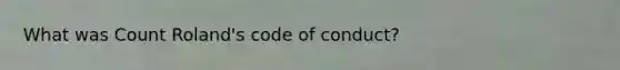 What was Count Roland's code of conduct?