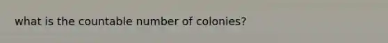 what is the countable number of colonies?