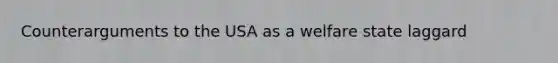 Counterarguments to the USA as a welfare state laggard