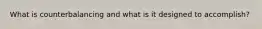 What is counterbalancing and what is it designed to accomplish?
