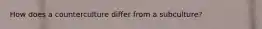 How does a counterculture differ from a subculture?