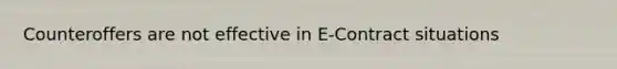 Counteroffers are not effective in E-Contract situations