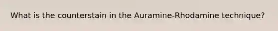 What is the counterstain in the Auramine-Rhodamine technique?