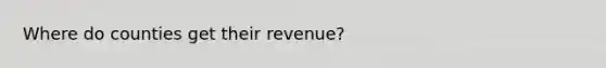 Where do counties get their revenue?