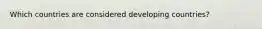 Which countries are considered developing countries?