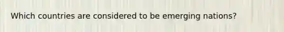 Which countries are considered to be emerging nations?