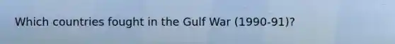 Which countries fought in the Gulf War (1990-91)?