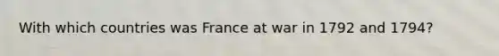 With which countries was France at war in 1792 and 1794?