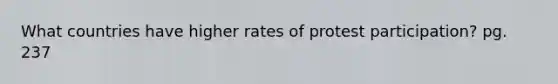 What countries have higher rates of protest participation? pg. 237