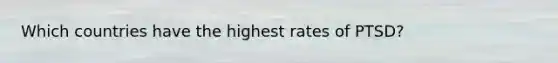 Which countries have the highest rates of PTSD?