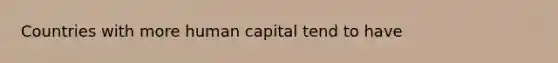 Countries with more human capital tend to have