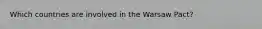 Which countries are involved in the Warsaw Pact?
