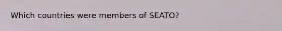 Which countries were members of SEATO?