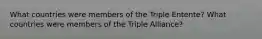 What countries were members of the Triple Entente? What countries were members of the Triple Alliance?