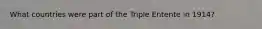 What countries were part of the Triple Entente in 1914?