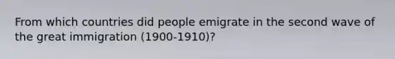 From which countries did people emigrate in the second wave of the great immigration (1900-1910)?