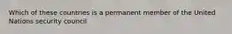 Which of these countries is a permanent member of the United Nations security council