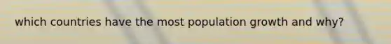 which countries have the most population growth and why?