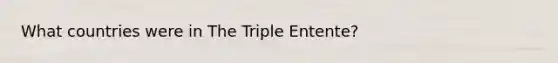 What countries were in The Triple Entente?