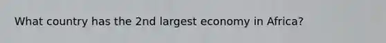 What country has the 2nd largest economy in Africa?