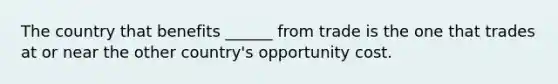 The country that benefits ______ from trade is the one that trades at or near the other country's opportunity cost.