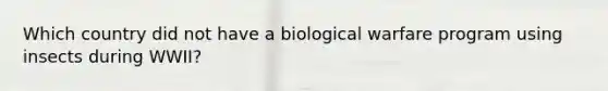 Which country did not have a biological warfare program using insects during WWII?