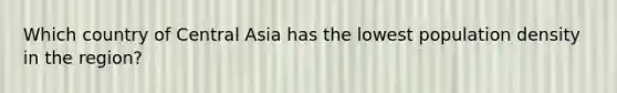 Which country of Central Asia has the lowest population density in the region?