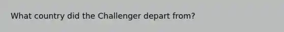 What country did the Challenger depart from?