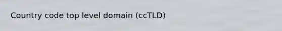 Country code top level domain (ccTLD)