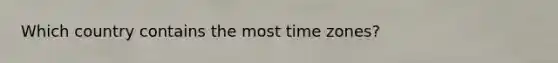 Which country contains the most time zones?