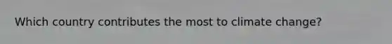 Which country contributes the most to climate change?