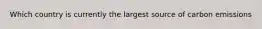 Which country is currently the largest source of carbon emissions