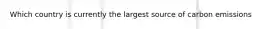 Which country is currently the largest source of carbon emissions