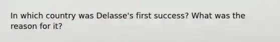 In which country was Delasse's first success? What was the reason for it?