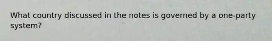 What country discussed in the notes is governed by a one-party system?