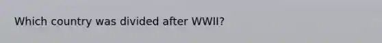 Which country was divided after WWII?