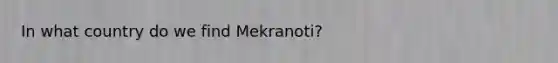 In what country do we find Mekranoti?