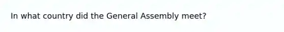 In what country did the General Assembly meet?