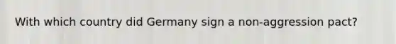 With which country did Germany sign a non-aggression pact?