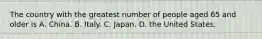 The country with the greatest number of people aged 65 and older is A. China. B. Italy. C. Japan. D. the United States.