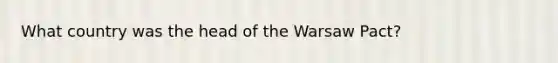 What country was the head of the Warsaw Pact?