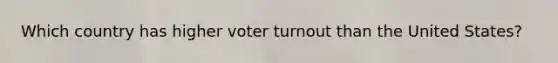 Which country has higher voter turnout than the United States?