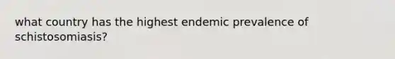 what country has the highest endemic prevalence of schistosomiasis?