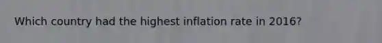 Which country had the highest inflation rate in 2016?