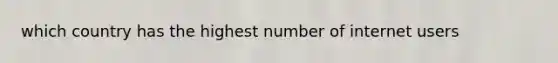 which country has the highest number of internet users