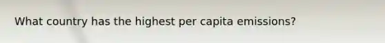 What country has the highest per capita emissions?