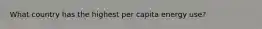 What country has the highest per capita energy use?