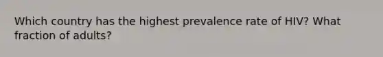 Which country has the highest prevalence rate of HIV? What fraction of adults?