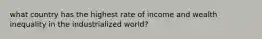 what country has the highest rate of income and wealth inequality in the industrialized world?